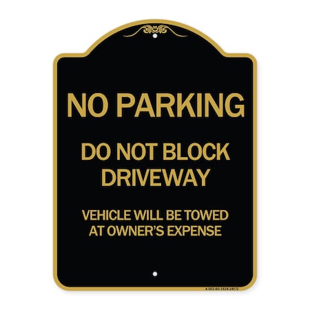 Signmission Do Not Block Driveway Vehicle Towed Owners Expense Heavy-Gauge Alum, 24" L, 18" H, BG-1824-24172 A-DES-BG-1824-24172